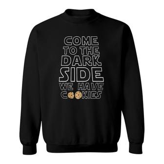 Come To The Dark Side We Have Cookies Funny Premium Sweatshirt | Mazezy