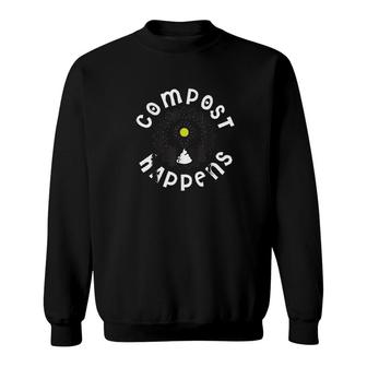 Compost Happens Funny Gardening Gardener Sweatshirt | Mazezy
