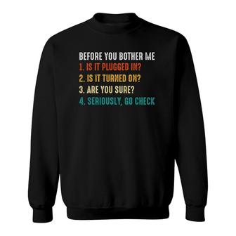 Computer Guys Before You Bother Me Is It Plugged In Sweatshirt | Mazezy
