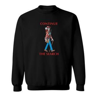 Continue The Search Sweatshirt | Mazezy