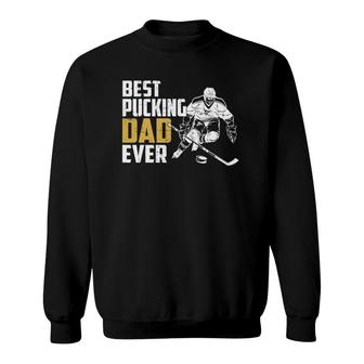 Cool Hockey Dad Fathers Day Pucking Dad Ever Sweatshirt | Mazezy