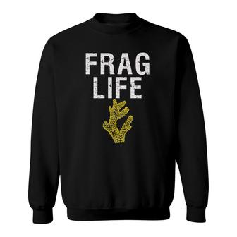 Coral Reef Aquarium Fish Tank Funny Frag Life Aquarist Joke Sweatshirt | Mazezy