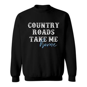 Country Roads Take Me Home West Virginia Sweatshirt | Mazezy