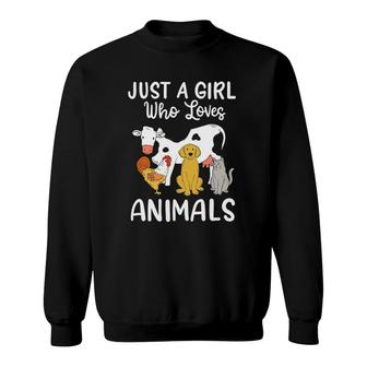 Cow Dog Chicken Cat Just A Girl Who Loves Animals Sweatshirt | Mazezy