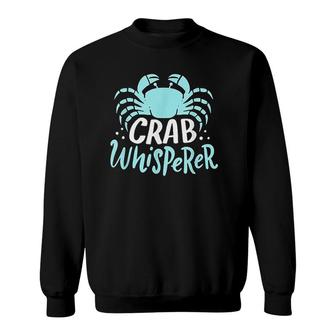 Crabbing Crab Whisperer For Crabbing Sweatshirt | Mazezy