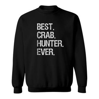 Crabbing Funny Crab Hunter Best Ever Sweatshirt | Mazezy DE
