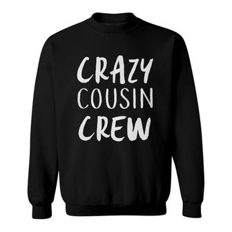 Crazy Cousin Crew Sweatshirt | Mazezy