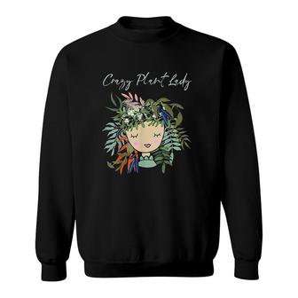 Crazy Plant Lady Green Thumb Green Earth Eco Friendly Sweatshirt - Thegiftio