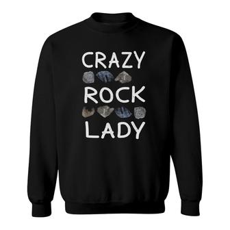 Crazy Rock Lady Geologist Geology Mineral Rock Collecting Sweatshirt | Mazezy