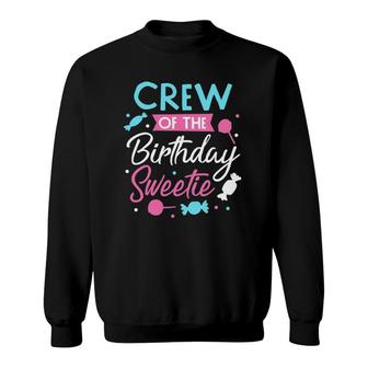 Crew Of The Birthday Sweetie Candy Bday Party Squad Sweatshirt
