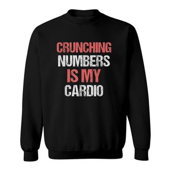 Crunching Numbers Is My Cardio Funny Accountant Gift Sweatshirt | Mazezy