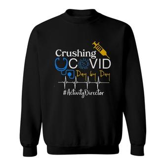 Crushing Dangerous Disease Day By Day Activity Director Sweatshirt | Mazezy