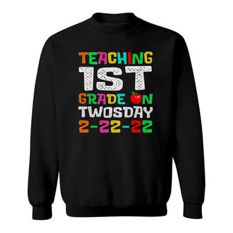 Cute 1St Grade Teacher Tuesday Twosday February 22Nd 2022 Ver2 Sweatshirt | Mazezy