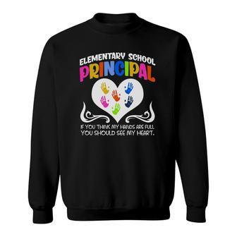Cute Elementary Principal If You Think My Hands Are Full Sweatshirt | Mazezy