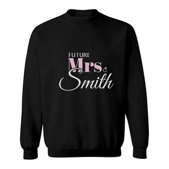 Cute Engagement Gift Future Mrs Smith Bachelorette Sweatshirt | Mazezy