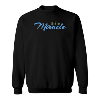 Cute Little Miracle Happen Gift Sweatshirt | Mazezy