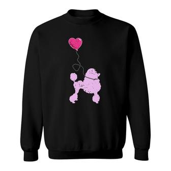 Cute Poodle Valentine's Day Gift Dog Poodle Sweatshirt | Mazezy
