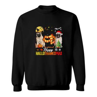 Cute Pug Happy Hallothanksmas Halloween Thanksgiving Xmas Sweatshirt | Mazezy