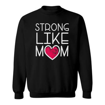 Cute Supportive Gift For Son Daughter Strong Like Mom Sweatshirt | Mazezy