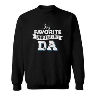 Da - My Favorite People Call Me Da Sweatshirt | Mazezy