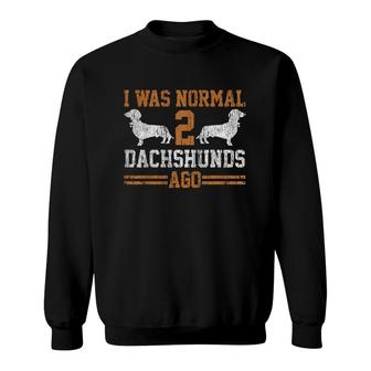 Dachshund Wiener I Was Normal 2 Two Dogs Ago Vintage T-shirt Sweatshirt - Thegiftio UK
