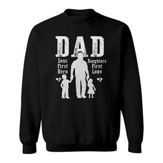 Dad A Sons First Hero A Daughters First Love Daddy Papa Pops Sweatshirt | Mazezy