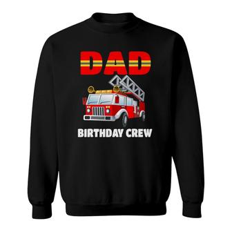 Dad Birthday Crew Fire Truck Birthday Fireman Sweatshirt | Mazezy UK