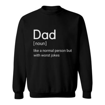 Dad Like A Normal Person But With Worst Jokes Sweatshirt | Mazezy