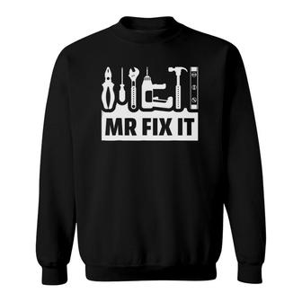 Dad  Mr Fix It Funny Tee  For Father Of A Son Tee Sweatshirt