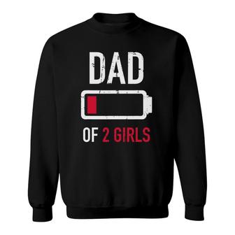 Dad Of 2 Two Girls Low Battery Gift For Father's Day Sweatshirt | Mazezy DE
