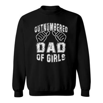 Dad Of Girls Outnumbered But Proud And Happy Fathers Day Sweatshirt | Mazezy