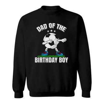 Dad Of The Birthday Boy Funny Dabbing Soccer Lover Gift Sweatshirt | Mazezy