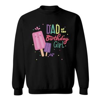 Dad Of The Birthday Girl Ice Cream Theme Matching Family Sweatshirt | Mazezy