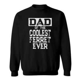 Dad Of The Coolest Ferret Ever Sweatshirt | Mazezy