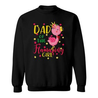 Dad Of The Flamazing Girl Cute Flamingo Dad Birthday Sweatshirt | Mazezy