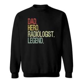 Dad Radiologist Legend Father's Day Sweatshirt | Mazezy