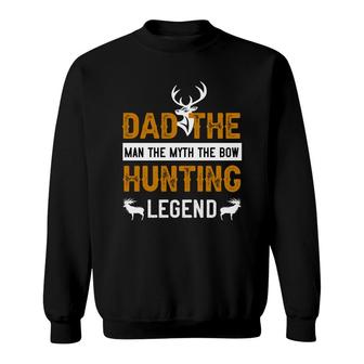Dad The Man The Bow Hunting Lengend Man Myth Legend Fathers Day Sweatshirt - Thegiftio UK