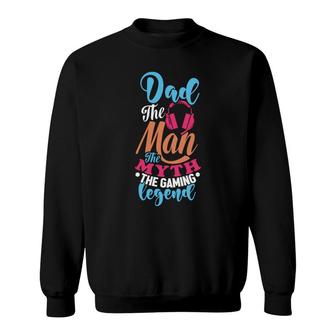 Dad The Man The Gaming Man Myth Legend Fathers Day Sweatshirt - Thegiftio UK