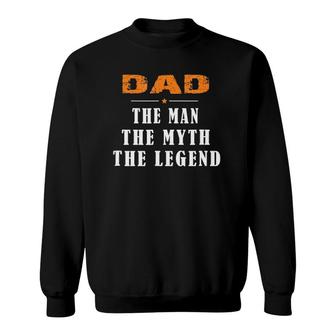 Dad The Man The Myth The Legend Father's Day Gift Man Sweatshirt | Mazezy