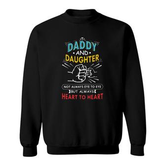 Daddy And Daughter Not Always Eye To Eye But Always Heart To Heart Fist Bump Sweatshirt | Mazezy