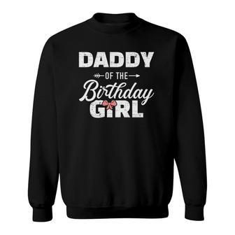 Daddy Of The Birthday Daughter Girl Matching Family For Dad Sweatshirt | Mazezy
