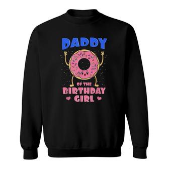 Daddy Of The Birthday Girl Pink Donut Bday Party Sweatshirt | Mazezy DE