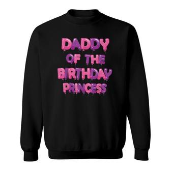 Daddy Of The Birthday Princess Girl Balloon Party Sweatshirt | Mazezy