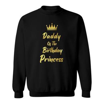 Daddy Of The Birthday Princess Matching Family Birthdays Sweatshirt | Mazezy