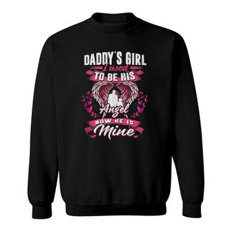 Daddy's Girl I Used To Be His Angel Now He Is Mine Sweatshirt | Mazezy