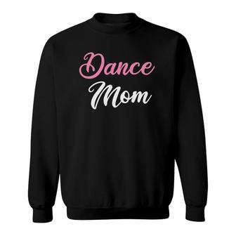 Dance Mom Ballet Dancing Ballerina Ballet Dancer Sweatshirt | Mazezy