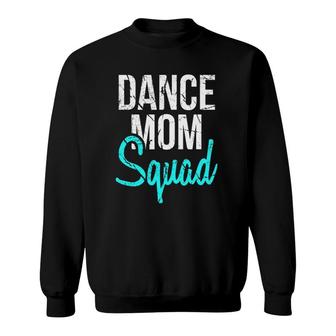 Dance Mom Squad For Cool Mother Days Gift Sweatshirt | Mazezy UK