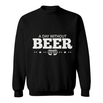 Day Without Beer Sweatshirt | Mazezy AU