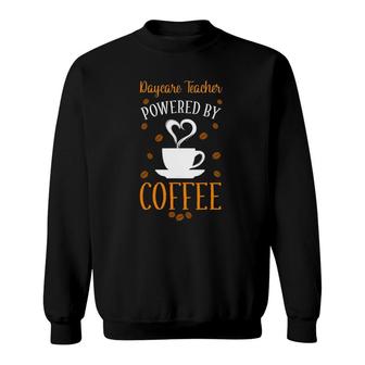 Daycare Teacher Coffee Childcare Provider Sweatshirt | Mazezy