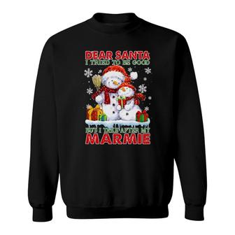 Dear Santa I Tried To Be Good But I Take After My Marmie Sweatshirt | Mazezy DE